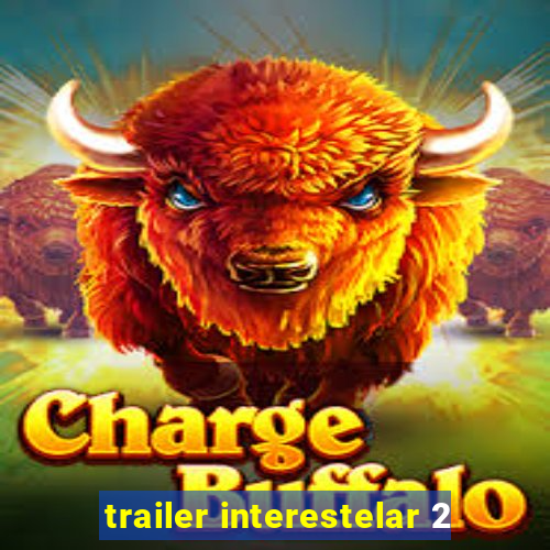 trailer interestelar 2